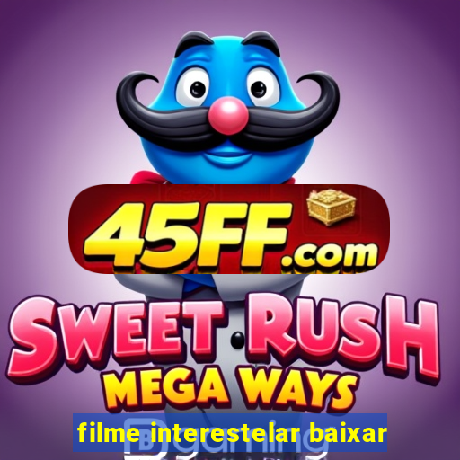 filme interestelar baixar